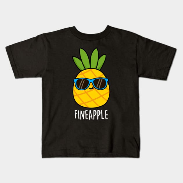 Fineapple Cute Pineapple Pun Kids T-Shirt by punnybone